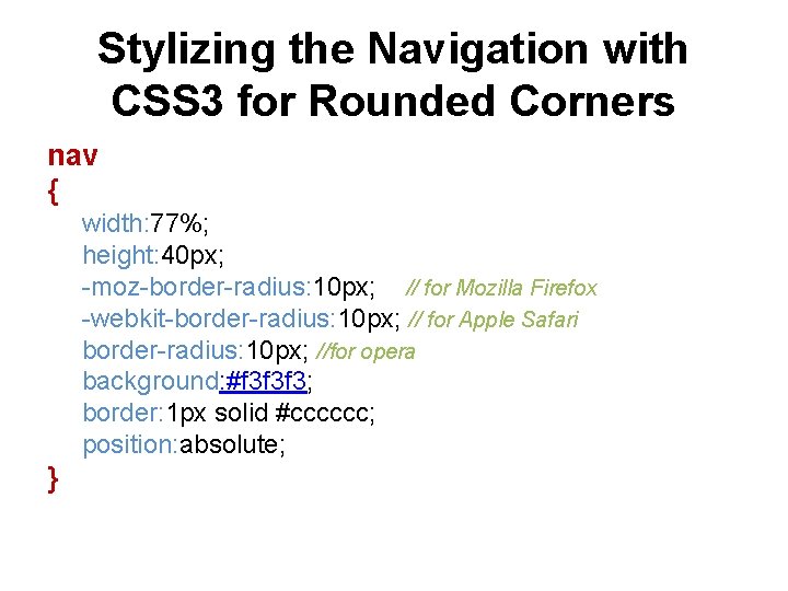 Stylizing the Navigation with CSS 3 for Rounded Corners nav { width: 77%; height: