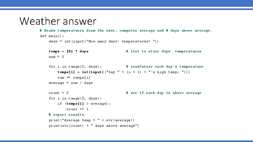 Weather answer # Reads temperatures from the user, computes average and # days above