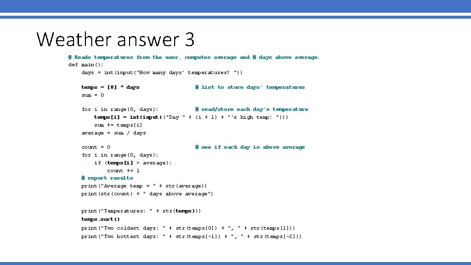 Weather answer 3 # Reads temperatures from the user, computes average and # days