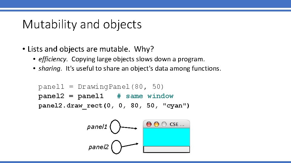 Mutability and objects • Lists and objects are mutable. Why? • efficiency. Copying large