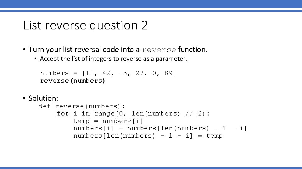 List reverse question 2 • Turn your list reversal code into a reverse function.