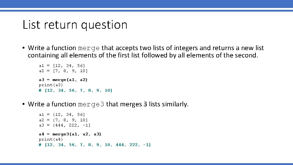 List return question • Write a function merge that accepts two lists of integers