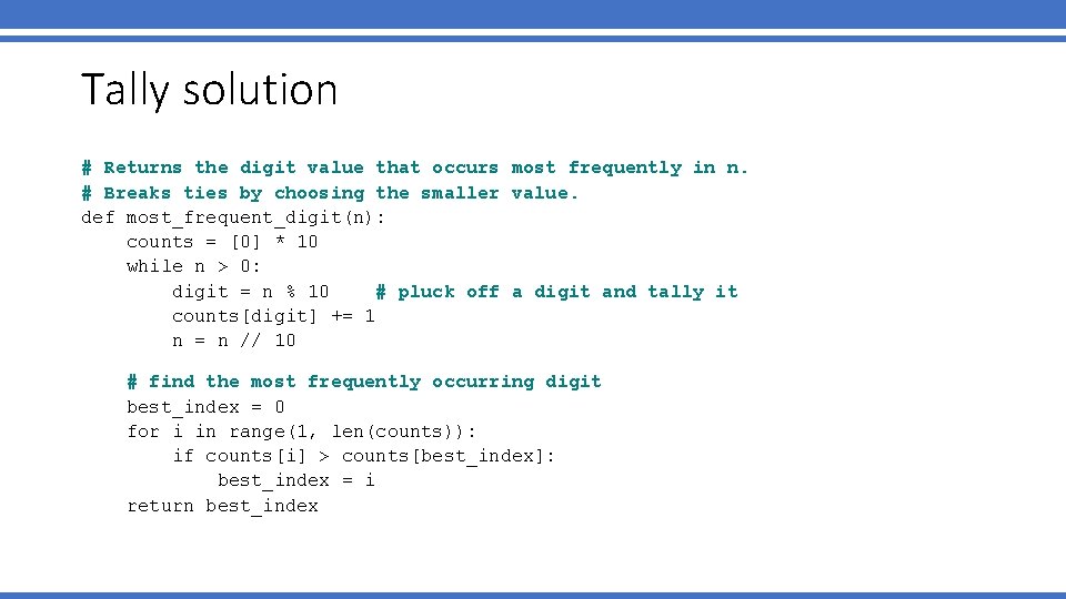 Tally solution # Returns the digit value that occurs most frequently in n. #