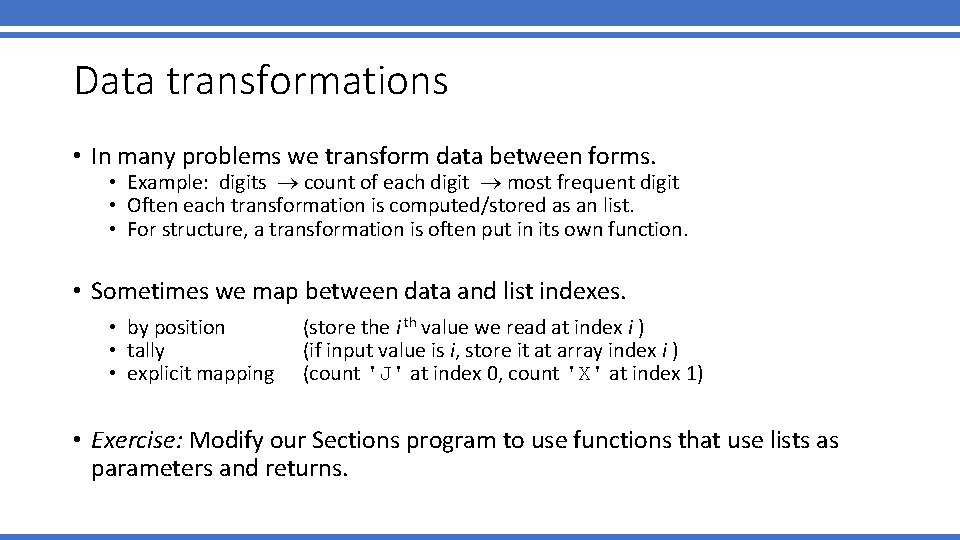 Data transformations • In many problems we transform data between forms. • Example: digits