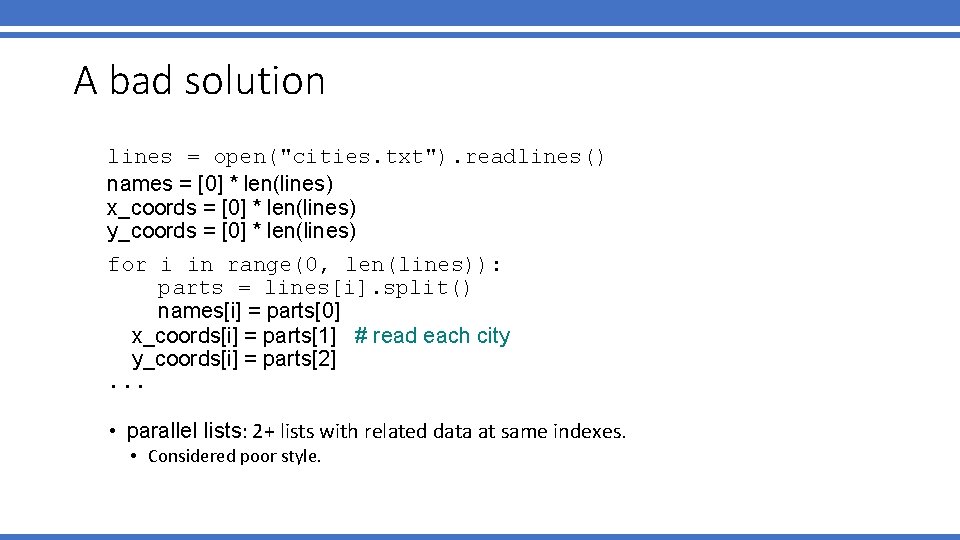 A bad solution lines = open("cities. txt"). readlines() names = [0] * len(lines) x_coords