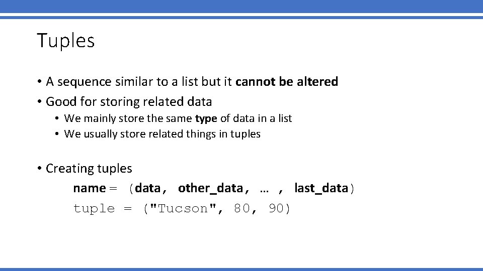 Tuples • A sequence similar to a list but it cannot be altered •