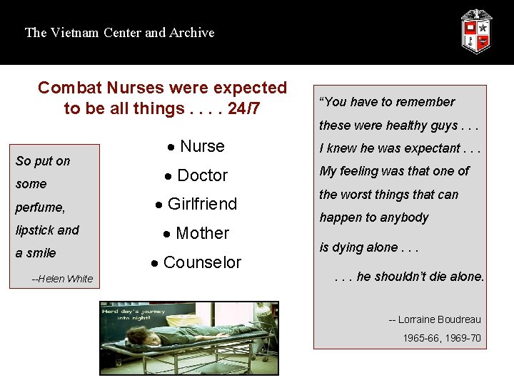 The Vietnam Center and Archive Combat Nurses were expected to be all things. .