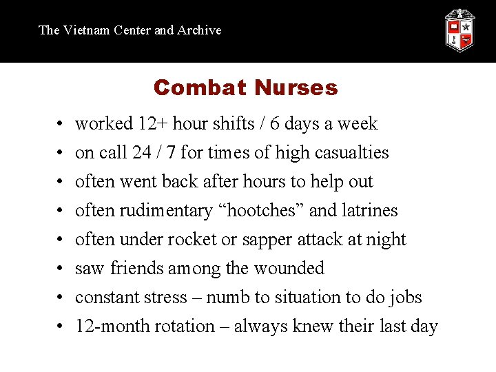 The Vietnam Center and Archive Combat Nurses • • worked 12+ hour shifts /