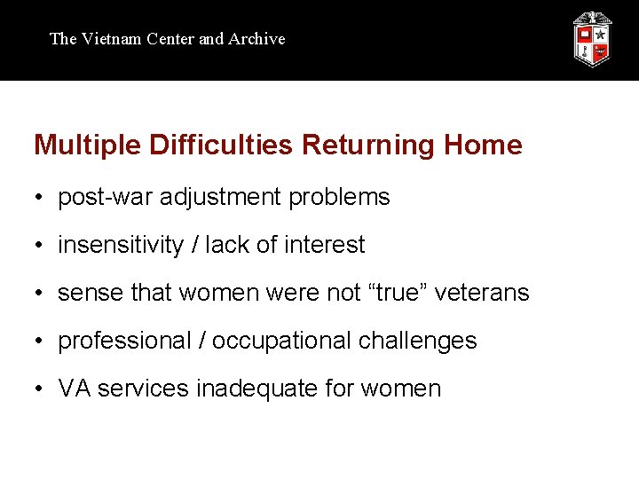 The Vietnam Center and Archive Multiple Difficulties Returning Home • post-war adjustment problems •