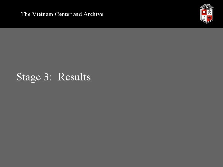 The Vietnam Center and Archive Stage 3: Results 