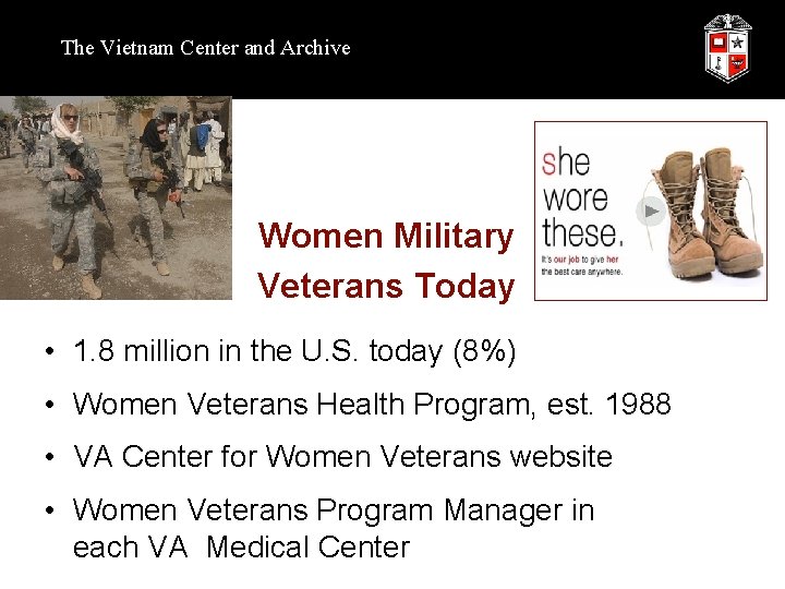 The Vietnam Center and Archive Women Military Veterans Today • 1. 8 million in