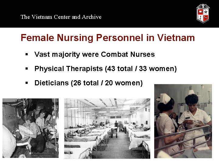 The Vietnam Center and Archive Female Nursing Personnel in Vietnam § Vast majority were