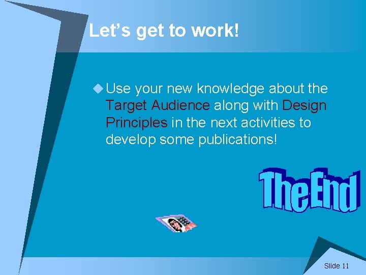 Let’s get to work! u Use your new knowledge about the Target Audience along