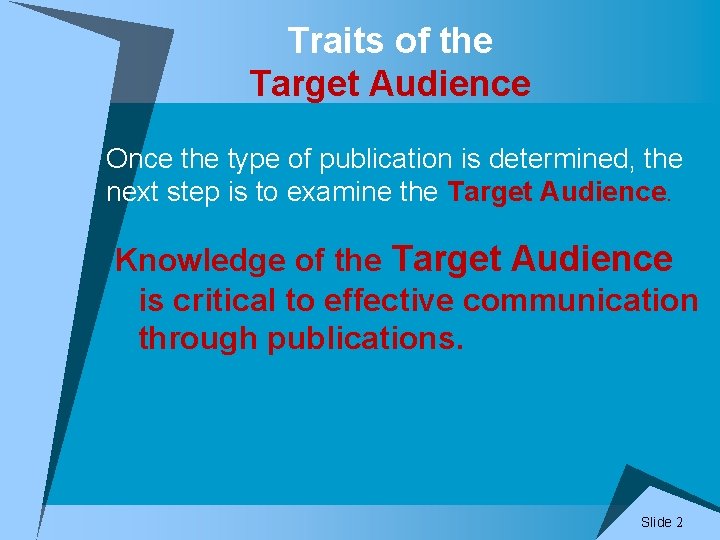 Traits of the Target Audience u Once the type of publication is determined, the