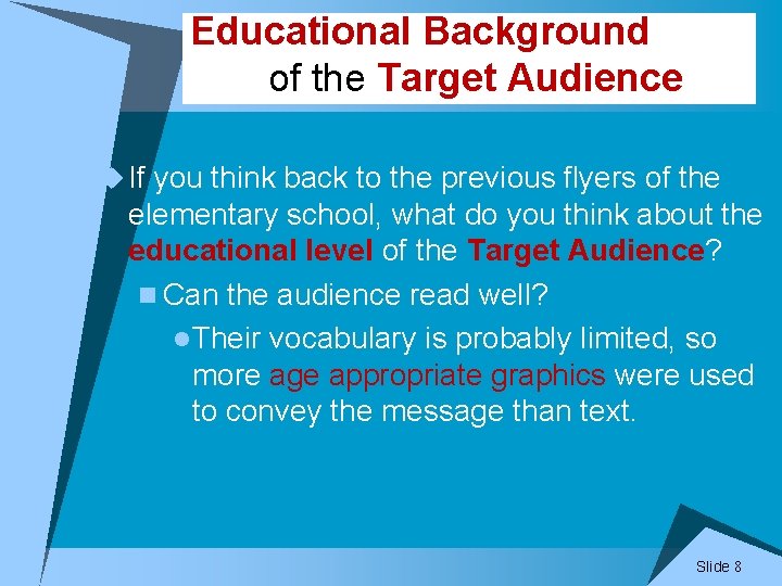 Educational Background of the Target Audience u If you think back to the previous