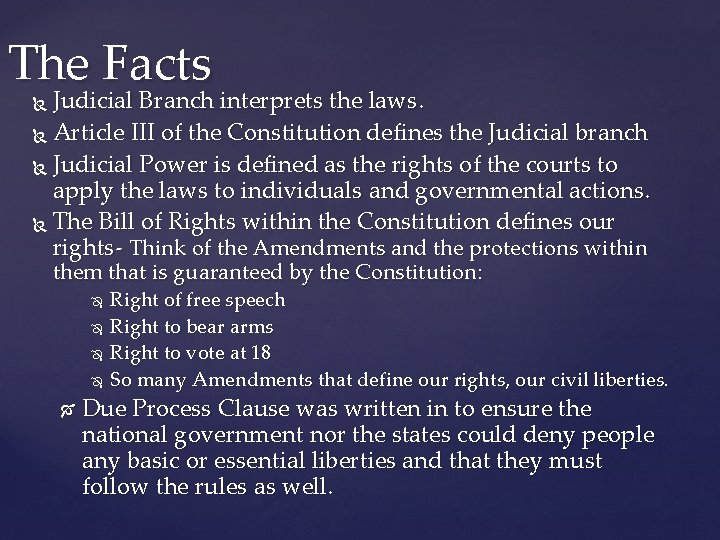 The Facts Judicial Branch interprets the laws. Article III of the Constitution defines the