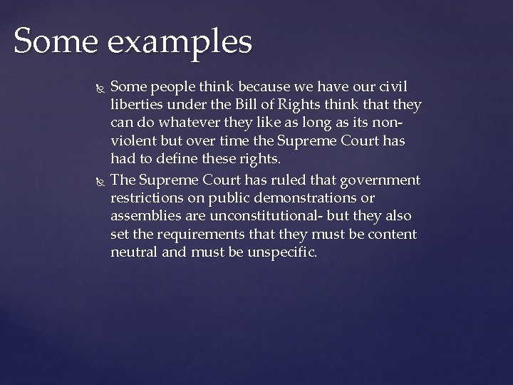 Some examples Some people think because we have our civil liberties under the Bill