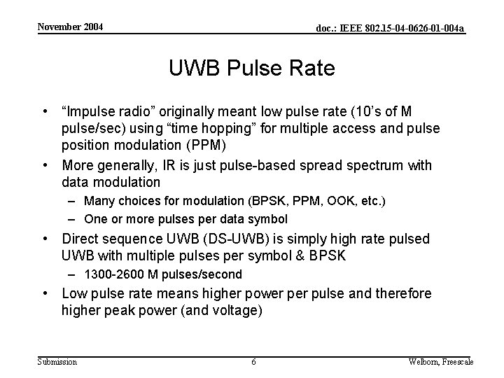 November 2004 doc. : IEEE 802. 15 -04 -0626 -01 -004 a UWB Pulse