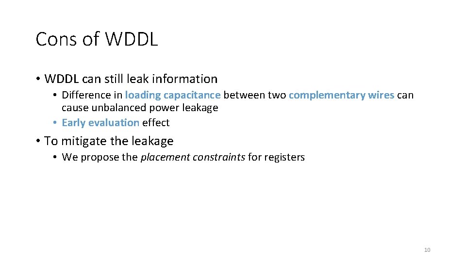 Cons of WDDL • WDDL can still leak information • Difference in loading capacitance