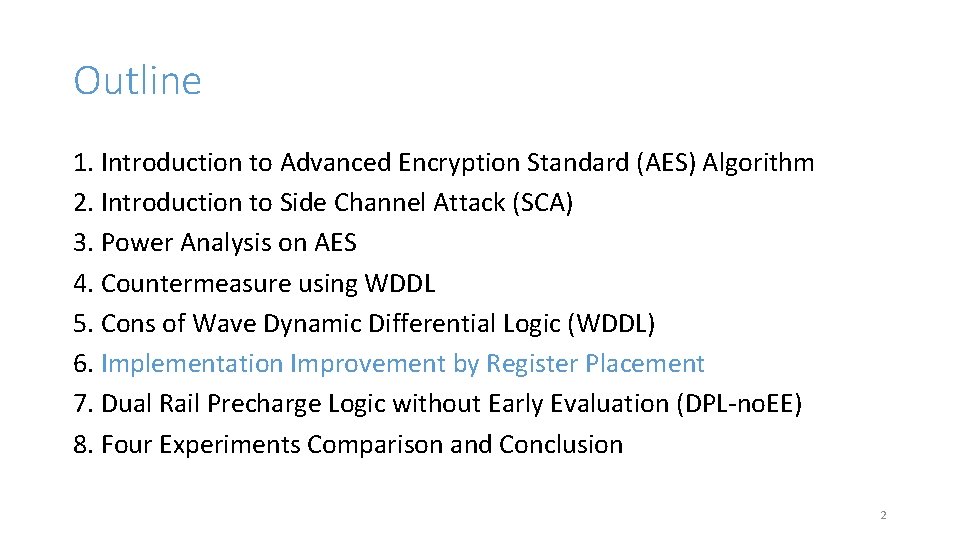 Outline 1. Introduction to Advanced Encryption Standard (AES) Algorithm 2. Introduction to Side Channel