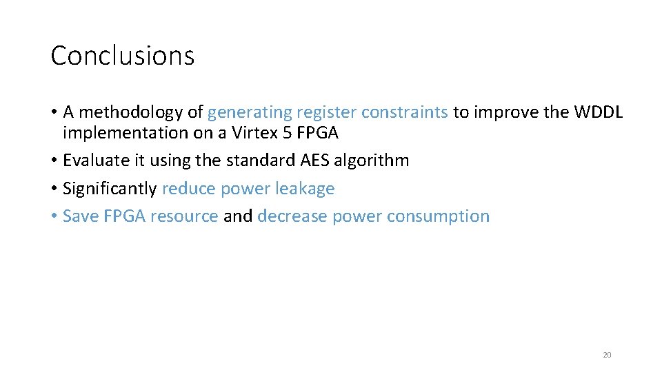 Conclusions • A methodology of generating register constraints to improve the WDDL implementation on