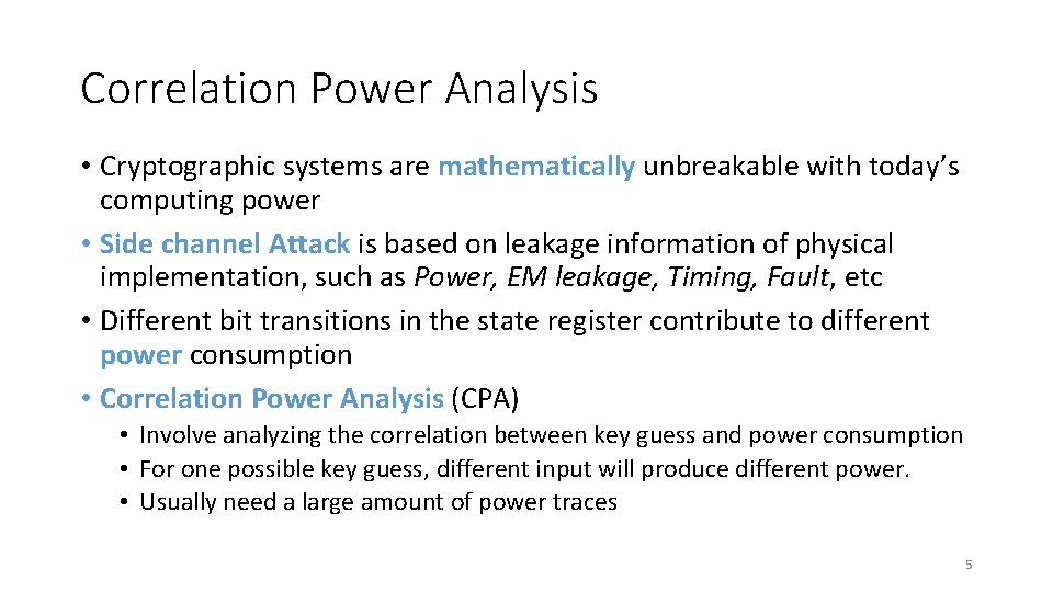 Correlation Power Analysis • Cryptographic systems are mathematically unbreakable with today’s computing power •