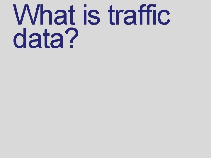 What is traffic data? 