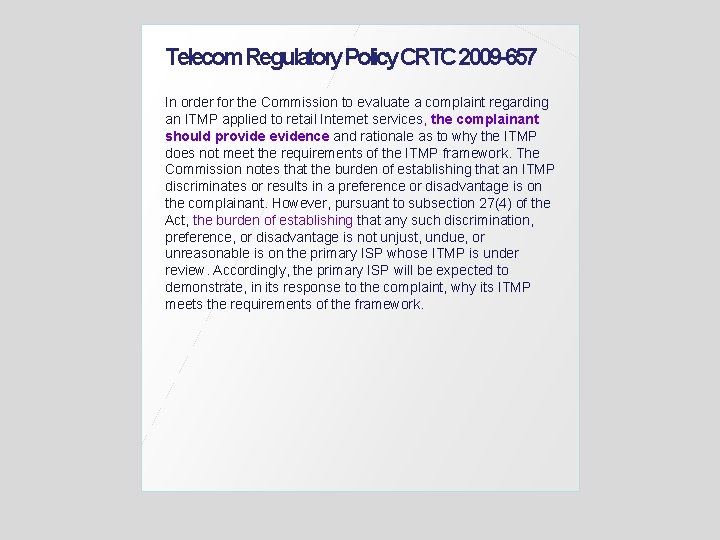 Telecom. Regulatory. Policy. CRTC 2009 -657 In order for the Commission to evaluate a