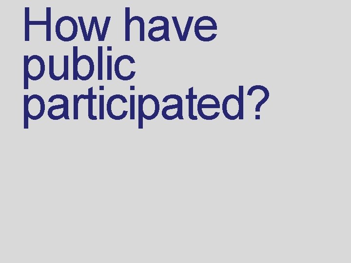 How have public participated? 