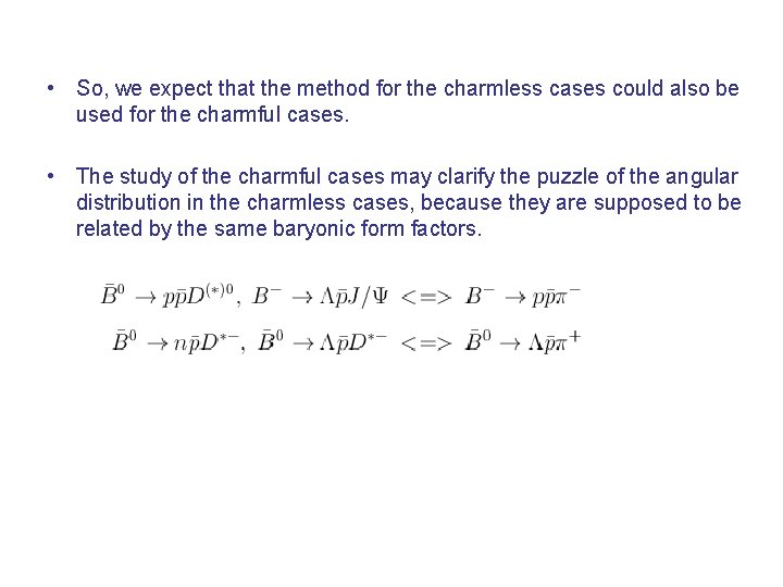  • So, we expect that the method for the charmless cases could also