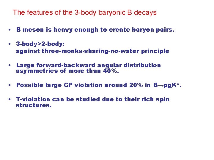 The features of the 3 -body baryonic B decays • B meson is heavy