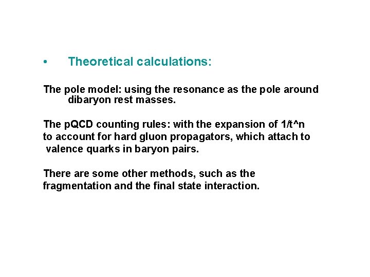  • Theoretical calculations: The pole model: using the resonance as the pole around
