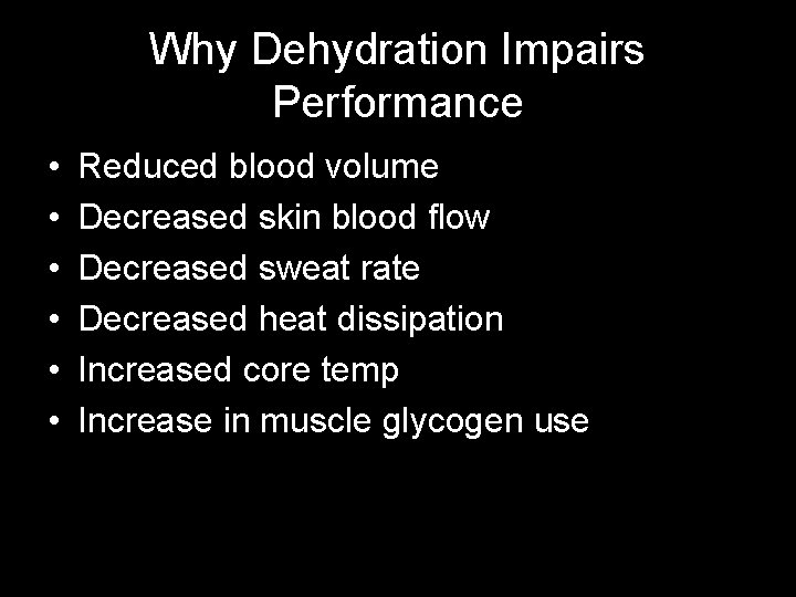 Why Dehydration Impairs Performance • • • Reduced blood volume Decreased skin blood flow