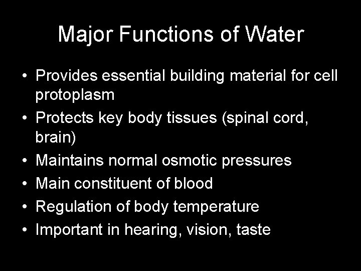 Major Functions of Water • Provides essential building material for cell protoplasm • Protects