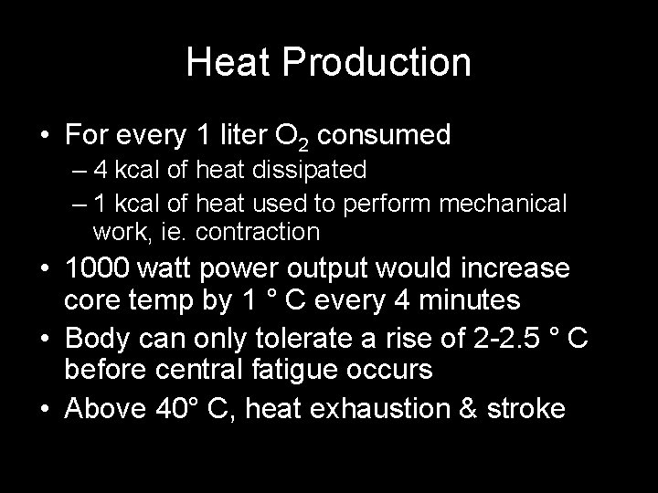 Heat Production • For every 1 liter O 2 consumed – 4 kcal of