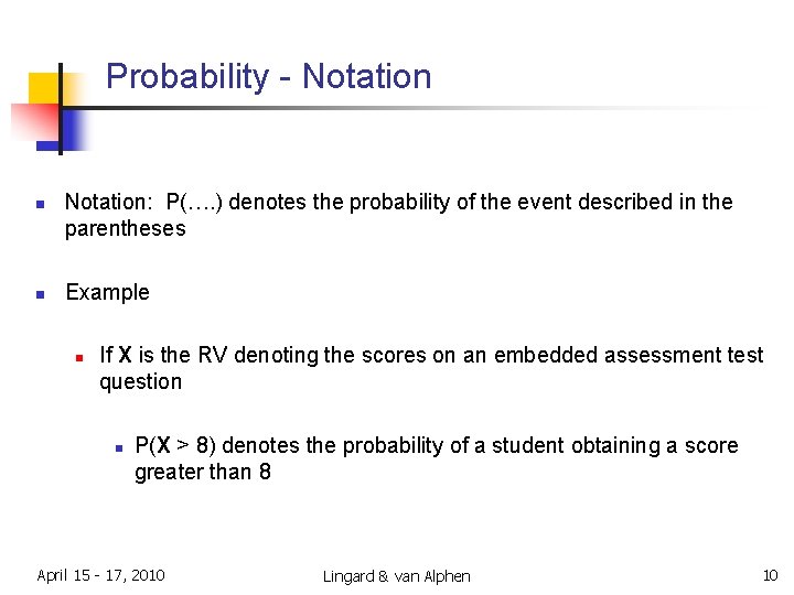 Probability - Notation n n Notation: P(…. ) denotes the probability of the event Probability - Notation n n Notation: P(…. ) denotes the probability of the event