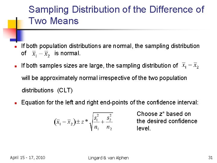 Sampling Distribution of the Difference of Two Means n n If both population distributions Sampling Distribution of the Difference of Two Means n n If both population distributions