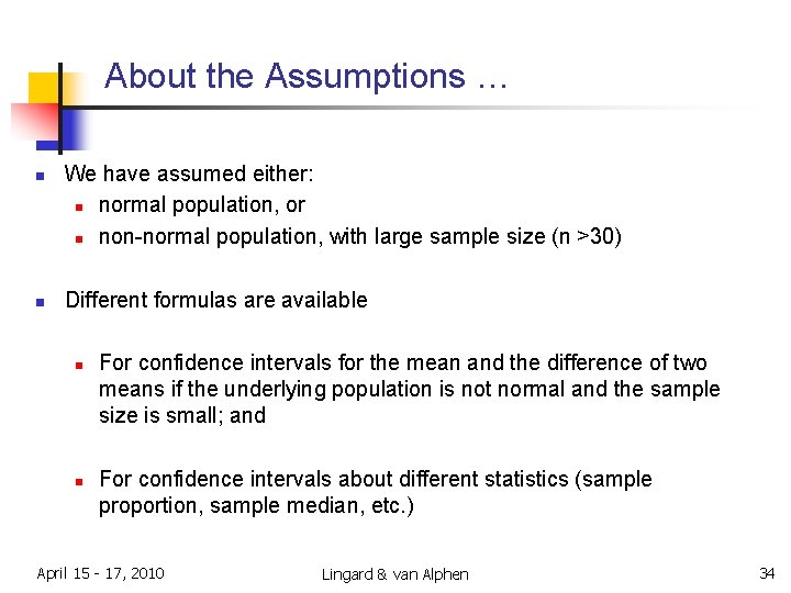 About the Assumptions … n n We have assumed either: n normal population, or About the Assumptions … n n We have assumed either: n normal population, or