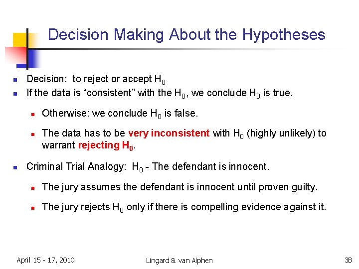 Decision Making About the Hypotheses n n Decision: to reject or accept H 0 Decision Making About the Hypotheses n n Decision: to reject or accept H 0
