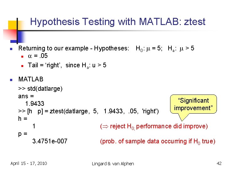 Hypothesis Testing with MATLAB: ztest n n Returning to our example - Hypotheses: n Hypothesis Testing with MATLAB: ztest n n Returning to our example - Hypotheses: n