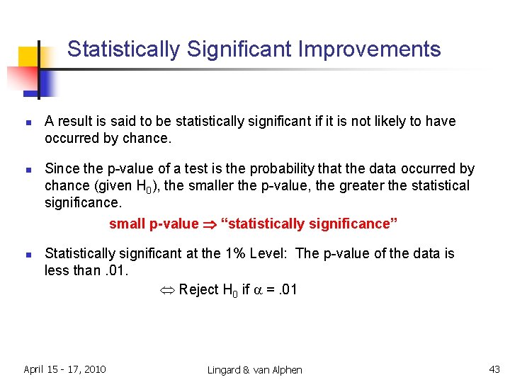 Statistically Significant Improvements n n A result is said to be statistically significant if Statistically Significant Improvements n n A result is said to be statistically significant if