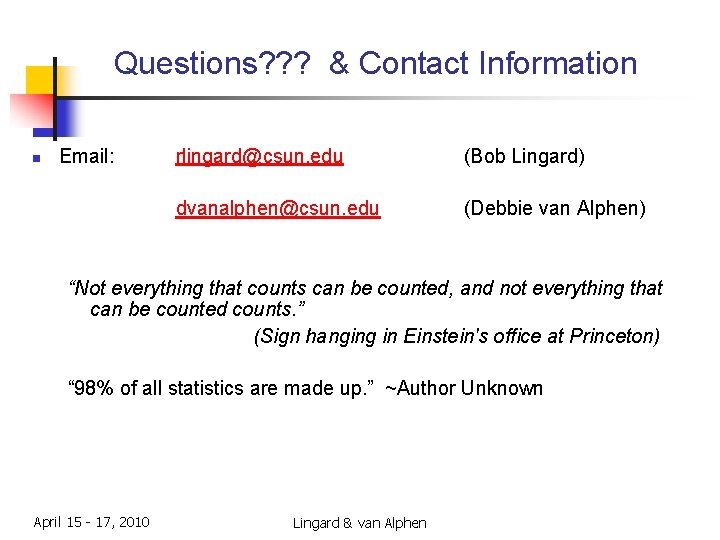 Questions? ? ? & Contact Information n Email: rlingard@csun. edu (Bob Lingard) dvanalphen@csun. edu Questions? ? ? & Contact Information n Email: rlingard@csun. edu (Bob Lingard) dvanalphen@csun. edu