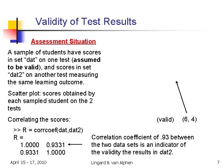 Validity of Test Results Assessment Situation A sample of students have scores in set Validity of Test Results Assessment Situation A sample of students have scores in set
