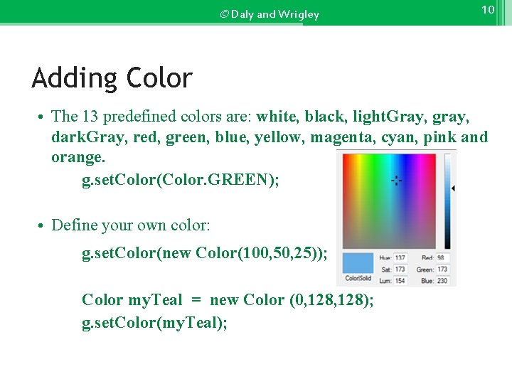 © Daly and Wrigley 10 Adding Color • The 13 predefined colors are: white,