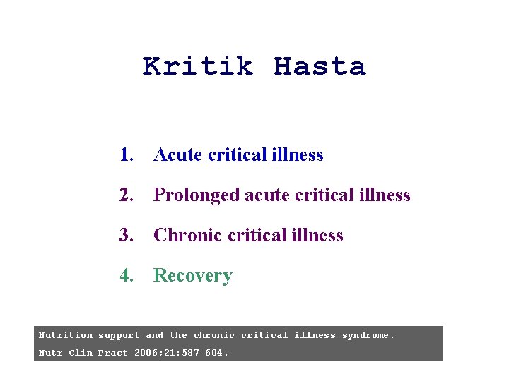 Kritik Hasta 1. Acute critical illness 2. Prolonged acute critical illness 3. Chronic critical