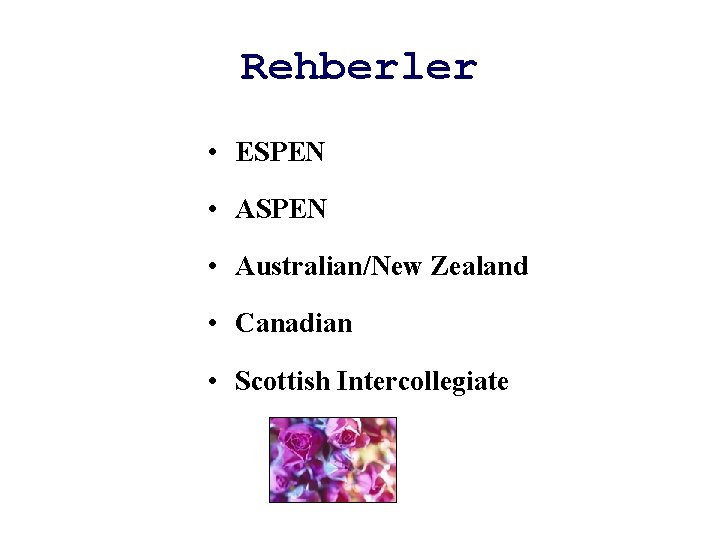 Rehberler • ESPEN • Australian/New Zealand • Canadian • Scottish Intercollegiate 