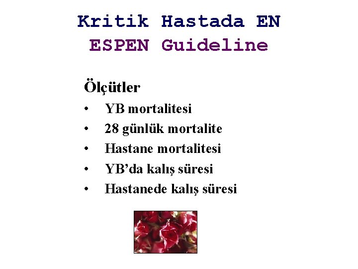 Kritik Hastada EN ESPEN Guideline Ölçütler • • • YB mortalitesi 28 günlük mortalite