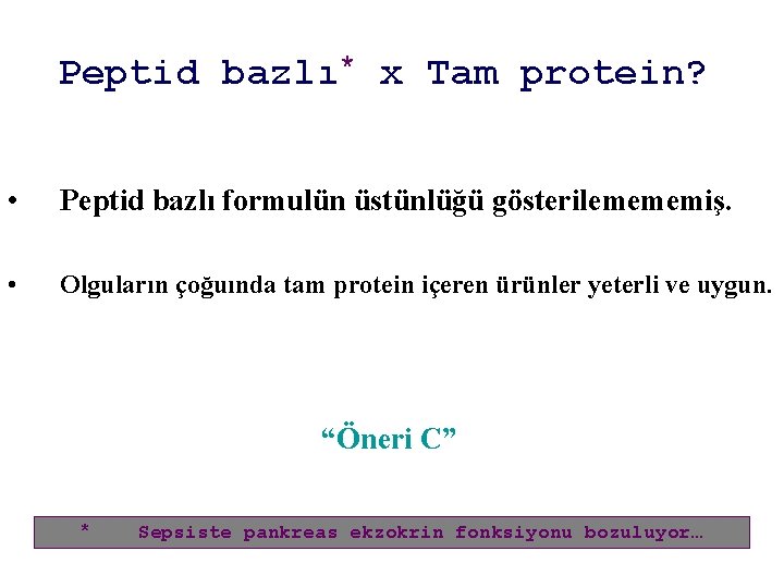 Peptid bazlı* x Tam protein? • Peptid bazlı formulün üstünlüğü gösterilemememiş. • Olguların çoğuında