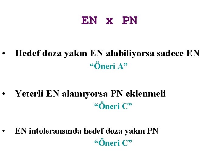 EN x PN • Hedef doza yakın EN alabiliyorsa sadece EN “Öneri A” •