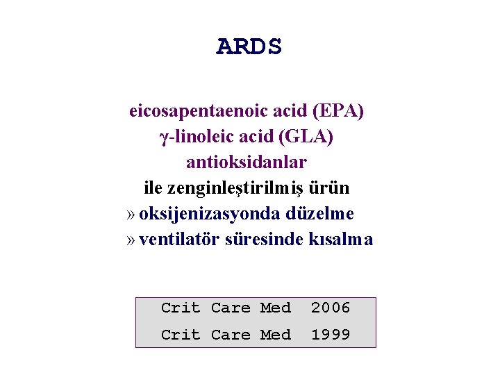 ARDS eicosapentaenoic acid (EPA) γ-linoleic acid (GLA) antioksidanlar ile zenginleştirilmiş ürün » oksijenizasyonda düzelme